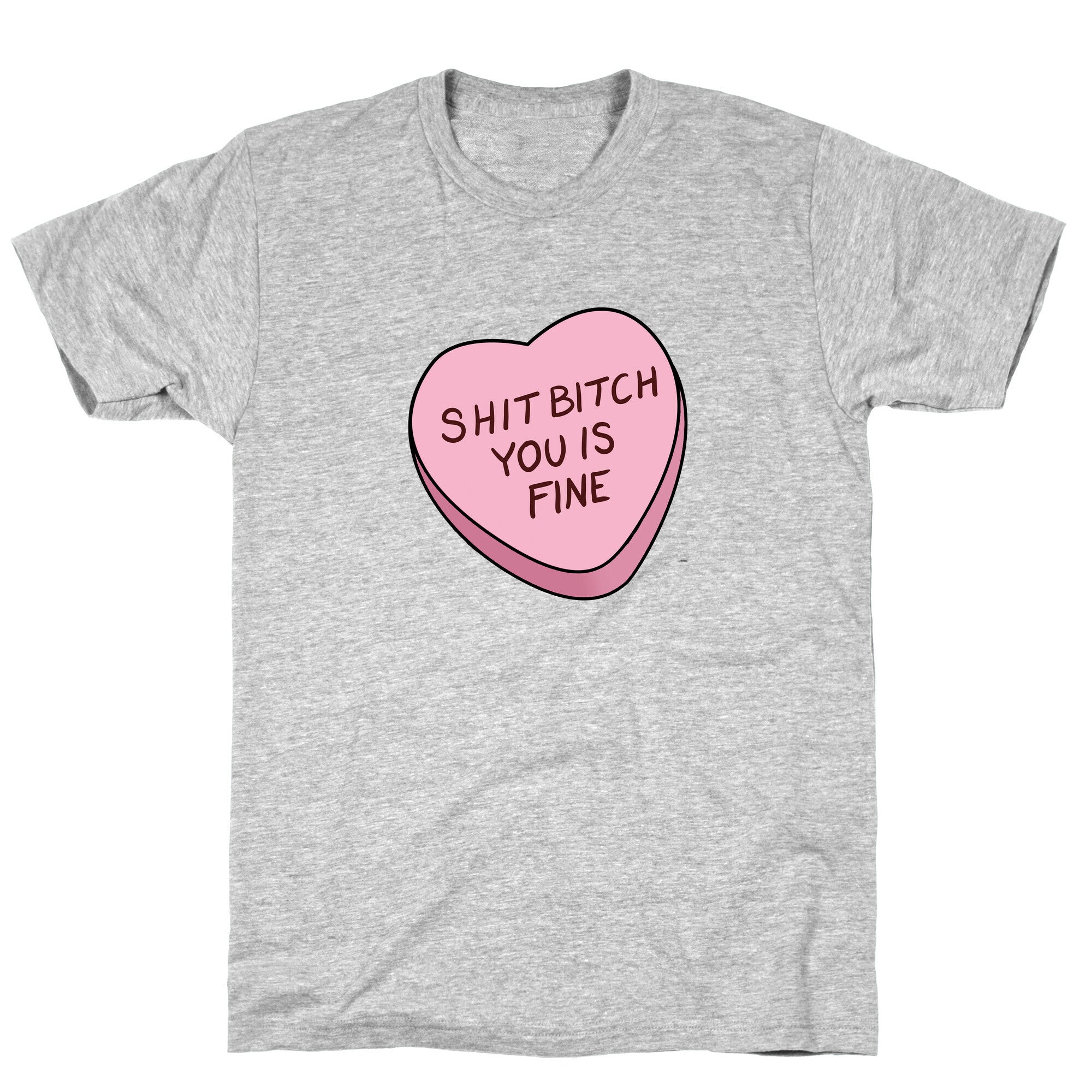 Shit Bitch You is Fine T-Shirt